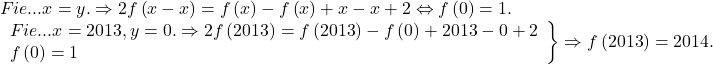 \[ 	\begin{array}{l} 	 Fie...x = y. \Rightarrow 2f\left( {x - x} \right) = f\left( x \right) - f\left( x \right) + x - x + 2 \Leftrightarrow f\left( 0 \right) = 1. \\ 	 \left. \begin{array}{l} 	 Fie...x = 2013,y = 0. \Rightarrow 2f\left( {2013} \right) = f\left( {2013} \right) - f\left( 0 \right) + 2013 - 0 + 2 \\ 	 f\left( 0 \right) = 1 \\ 	 \end{array} \right\} \Rightarrow f\left( {2013} \right) = 2014. \\ 	 \end{array} 	\]