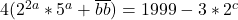 4(2^{2a}*5^a+\overline{bb})=1999-3*2^c