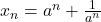 x_n=a^n+\frac{1}{a^n}