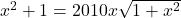 x^{2}+1=2010x\sqrt{1+x^{2}}