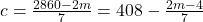  c=  \frac {2860-2m} 7=408-\frac {2m-4} 7 