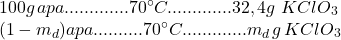 \[ 	\begin{array}{l} 	 100g\,apa.............70^\circ C.............32,4g\,\,KClO_3  \\ 	 (1 - m_d )apa..........70^\circ C.............m_d \,g\,KClO_3  \\ 	 \end{array} 	\] 	