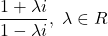  	\[ 	\frac{{1 + \lambda i}}{{1 - \lambda i}},\;\lambda  \in R\]