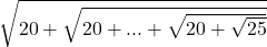 \sqrt{20+\sqrt{20+...+\sqrt{20+\sqrt{25}}}}