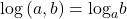 \log \left( {a,b} \right) = {\log _a}b