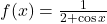 f(x)=\frac{1}{2+\cos x}