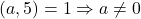 (a,5) =1 \Rightarrow a\neq 0