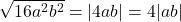 \sqrt{16a^2b^2}=|4ab|=4|ab|