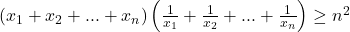 \left(x_1+x_2+...+x_n\right)\left(\frac{1}{x_1}+\frac{1}{x_2}+...+\frac{1}{x_n}\right)\geq n^2