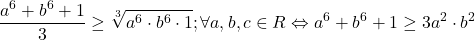 \[ 	\frac{{a^6  + b^6  + 1}}{3} \ge \sqrt[3]{{a^6  \cdot b^6  \cdot 1}};\forall a,b,c \in R \Leftrightarrow a^6  + b^6  + 1 \ge 3a^2  \cdot b^2 	\]