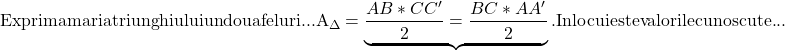 \rm{Exprimam aria triunghiului un doua feluri ...  A_{\Delta} =  \underbrace{\frac{AB*CC'}{2}=\frac{BC*AA'}{2}} .\\ 	Inlocuieste valorile cunoscute ...  \bl 	 	 	