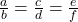 \frac{a}{b}=\frac{c}{d}=\frac{e}{f}