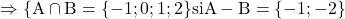 \rm{\bl\\   \Rightarrow  \{A \cap B = \{-1 ; 0 ; 1 ; 2\} si\\ 	A - B = \{-1 ; -2\} 	 	 	