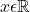  	x\epsilon \mathbb{R} 	