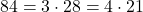 84=3 \cdot 28=4 \cdot 21