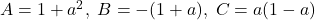 \bl A=1+a^{\small 2},\;B=-(1+a),\;C=a(1-a)