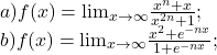  	\[\begin{array}{l} 	a)f(x) =  {\lim }\limits_{x \to \infty } \frac{{{x^n} + x}}{{{x^{2n}} + 1}};\\ 	b)f(x) =  {\lim }\limits_{x \to \infty } \frac{{{x^2} + {e^{ - nx}}}}{{1 + {e^{ - nx}}}}; 	\end{array}\] 	