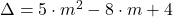 \Delta=5 \cdot m^2-8 \cdot m+4