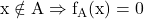 \rm{x\notin A\Rightarrow f_{A}(x)=0  