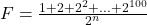 \bl F=\frac{1+2+2^{\small 2}+...+2^{\small 100}}{2^{\small n}}