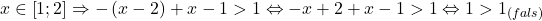 \[ 	x \in \left[ {1;2} \right] \Rightarrow  - \left( {x - 2} \right) + x - 1 > 1 \Leftrightarrow  - x + 2 + x - 1 > 1 \Leftrightarrow 1 > 1_{\left( {fals} \right)} 	\]