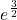 \[ 	e^{\frac{3}{2}} 	\] 	