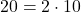 20=2\cdot 10