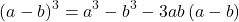 \[ 	\left( {a - b} \right)^3  = a^3  - b^3  - 3ab\left( {a - b} \right) 	\]