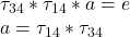  \tau _{34} *\tau _{14} *a = e \\ a = \tau _{14} *\tau _{34} 