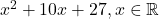 x^2+10x+27, x\in\mathbb{R}