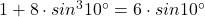 1+8 \cdot sin^310^\circ=6 \cdot sin10^\circ