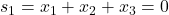 s_1=x_1+x_2+x_3=0