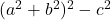 (a^2+b^2)^2-c^2