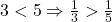 3<5 \Rightarrow \frac{1}{3} > \frac{1}{5}