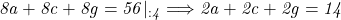  	\it{\bl 8a+8c+8g = 56 |_{:4} \Longrightarrow  2a+2c+2g = 14 } 	 	