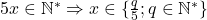 5x\in\mathbb{N^*} \Rightarrow  x\in\{\frac{q}{5};q\in\mathbb{N^*}\}