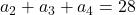 a_2+a_3+a_4=28