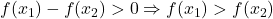 f(x_1)-f(x_2)>0 \Rightarrow f(x_1)>f(x_2)