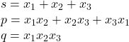 s=x_1+x_2+x_3 \\ p=x_1x_2+x_2x_3+x_3x_1 \\ q=x_1x_2x_3