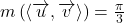 m\left ( \left \langle \overrightarrow{u},\overrightarrow{v} \right \rangle \right )= \frac{\pi}{3} 	 	 	