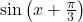 \sin \left( x +\frac{\pi}{3}\right)