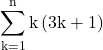  	\[ 	\sum\limits_{{\rm k = 1}}^{\rm n} {{\rm k}\left( {{\rm 3k + 1}} \right)} 	\] 	