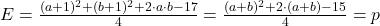 E=\frac{(a+1)^2+(b+1)^2+2 \cdot a \cdot b-17}{4}=\frac{(a+b)^2+2 \cdot (a+b)-15}{4}=p