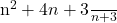  	 	\frac{n^{2}+4n+3}{n+3} 	