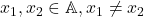 x_1,x_2\in\mathbb{A},x_1\neq x_2