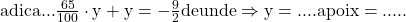 \rm{\bl\\      adica ... \frac{65}{100}\cdot{y} + y = -\frac{9}{2} de unde \Rightarrow y= ....   apoi x = ..... 	 	 	