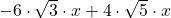 \bl -6\cdot\sqrt{3}\cdot x+4\cdot\sqrt{5}\cdot x