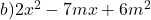  	b)2x^2-7mx+6m^2 	