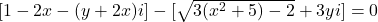  	[1-2x-(y+2x)i] - [\sqrt{3(x^{2}+5)-2}+3yi]=0 	 	