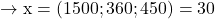 \rm{\re\\         \rightarrow   x = (1500;360;450) = 30 	 	 	